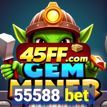 55588 bet